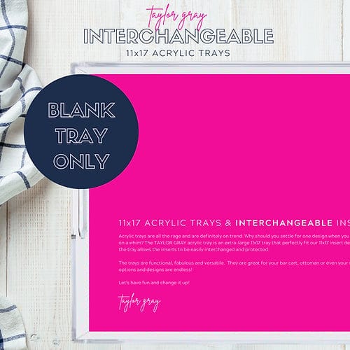 Taylor Gray Tray 11x17 Interchangeable 11x17 Acrylic Tray